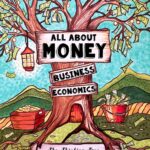 All About Money - Economics - Business - Ages 10+: The Thinking Tree - Do-It-Yourself Homeschooling Curriculum (All about Money & How to Make Money ... Money, Economics, Business - Research - GRE)