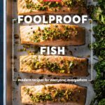 Foolproof Fish: Modern Recipes for Everyone, Everywhere